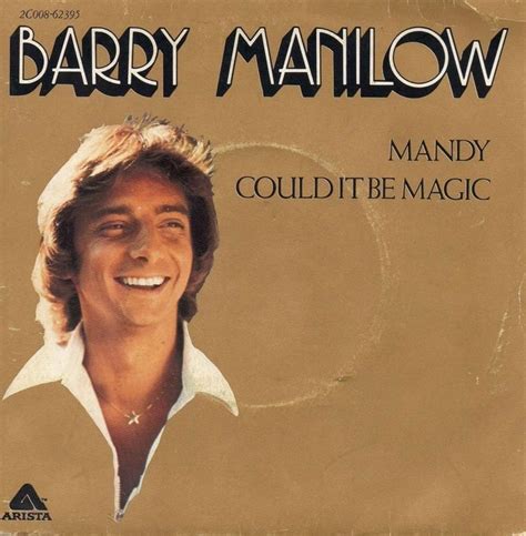 Signed to his first recording contract in 1969 by Tony Orlando, after writing, singing, and recording hit jingles for business corporations in the mid and late 1960s, Manilow released his first solo album, Barry Manilow, in 1973. He is best known for such recordings as "Mandy", "Can't Smile Without You", and "Copacabana (At the Copa)". To date ... 